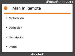 Man In Remote

• Motivación

• Definición

• Descripción

• Demo
 