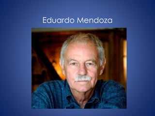 Eduardo Mendoza
 