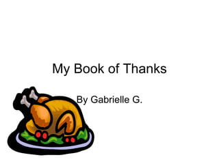 My Book of Thanks By Gabrielle G. 