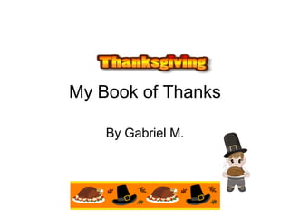 My Book of Thanks By Gabriel M. 