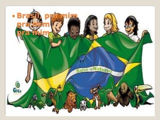  Brasil,

pra mim
pra mim
pra mim

 
