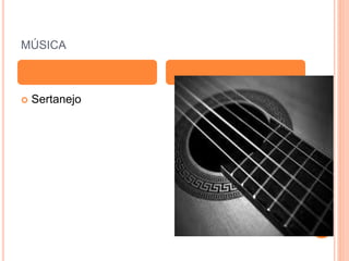 MÚSICA
 Sertanejo
 