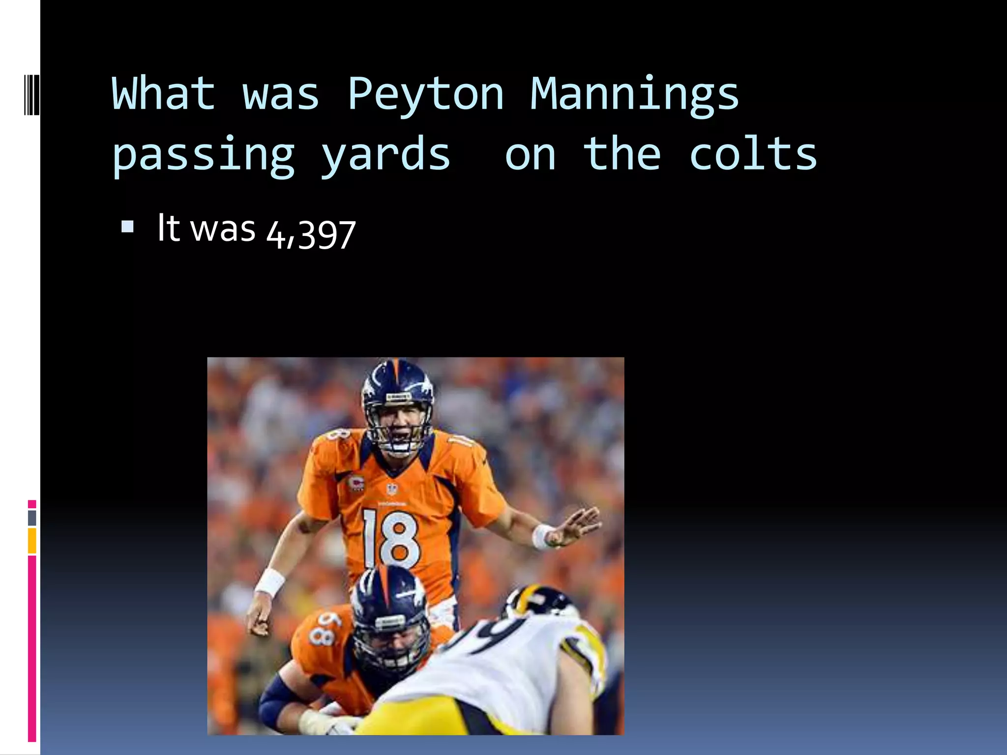 What was Peyton Mannings
passing yards on the colts
 It was 4,397
 