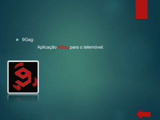  9Gag:
Aplicação 9Gag para o telemóvel.
 