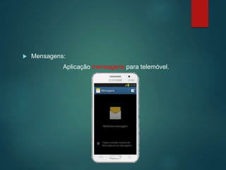  Mensagens:
Aplicação mensagens para telemóvel.
 