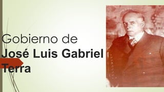 Gobierno de
José Luis Gabriel
Terra
 