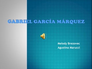 Melody Brezovec
Agustina Marucci
 
