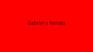 Gabriel y Renata
 
