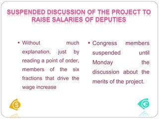Without much explanation, just by reading a point of order, members of the six fractions that drive the wage increase Congress members suspended until Monday the discussion about the merits of the project. 
