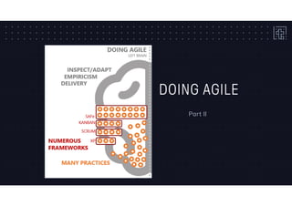 DOING AGILE
Part II
 