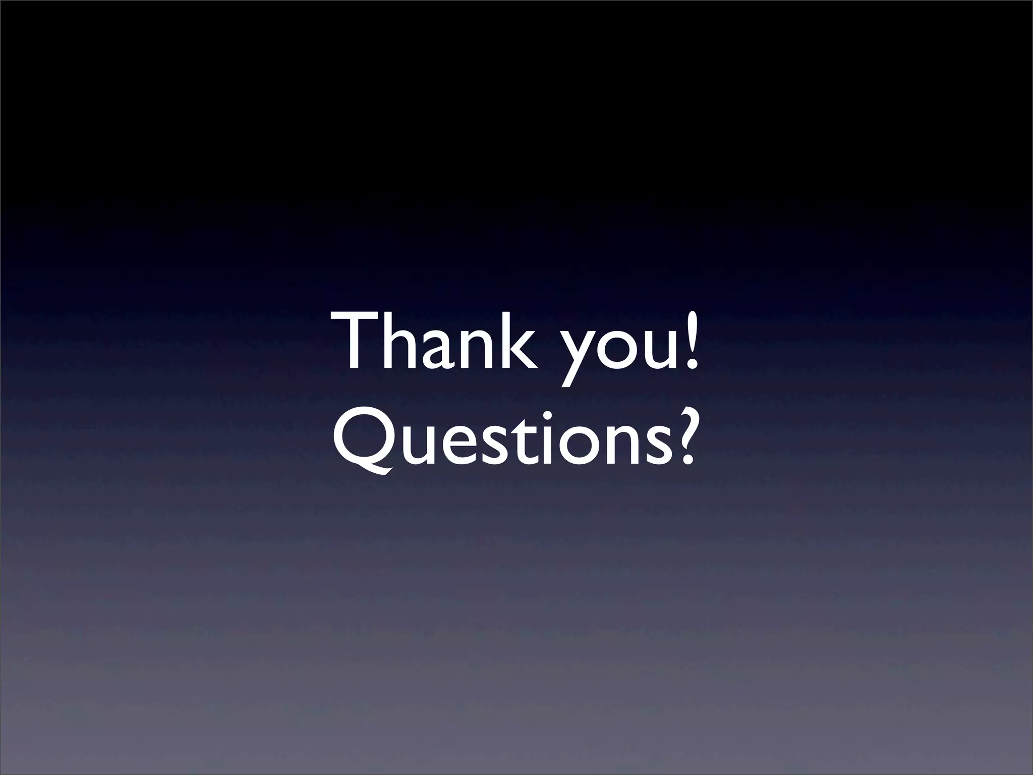 Thank you!
Questions?
 