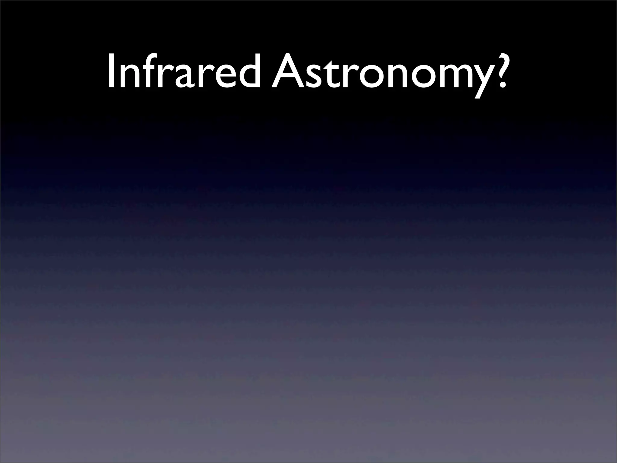 Infrared Astronomy?
 