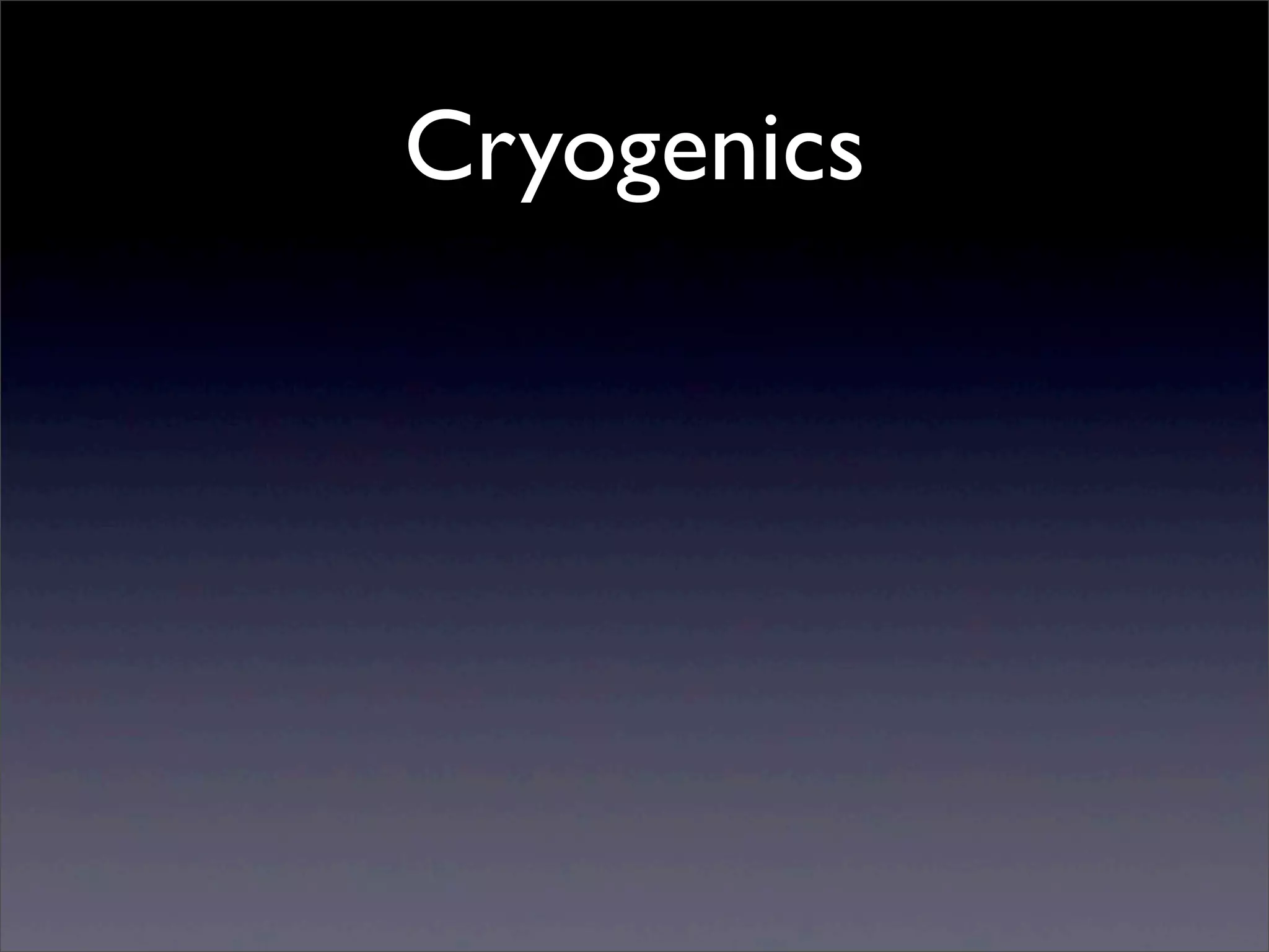 Cryogenics
 