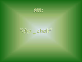Att:“chp _ chok”