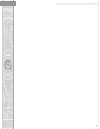 LEY MUNICIPAL AUTÓNOMA DE TRANSPORTE Y TRÁNSITO URBANO




                                                    53
 