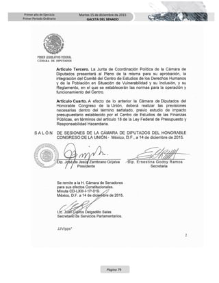 Primer año de Ejercicio
Primer Periodo Ordinario
Martes 15 de diciembre de 2015
GACETA DEL SENADO
Página 79
 