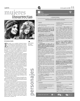 La gaceta                                                                        24 de agosto de 2009   11
mujeres
                     insurrectas




VÍCToR MANueL PAZARÍN
                                                                5

E
          l mundo, en su compleja revelación telúrica,          Susan Sontag y
          está ampliamente representado en dos vertien-         Janis Joplin.
          tes que conforman intrínsecamente al ser hu-          Fotos: Archivo
          mano: la mental y espiritual. Ambas formas del
ser nos han dejado en la memoria nombres de mujeres
que signaron a una sociedad —agitada y a la vez con
ataduras—, con la fuerza de la inteligencia y el grito de
la rebeldía, que darían a las décadas de los sesenta y
setenta un esplendor que todavía nos ilumina.
    El nombre de Susan Sontag, la novelista y ensayista
norteamericana es, para muchos, el ejemplo del intelectual
liberal que sin cortapisas logró, desde sus primeros libros,
ofrecer una mirada hacia los intelectuales que conforma-
ron el movimiento Enciclopedista; nieta directa de aque-
llos y de Montaigne, logró con su actitud crítica hacer que
la izquierda norteamericana tuviera un nuevo parangón y
una actitud lúcida y a la vez un punto de energía libertaria,
dentro del conservadurismo vigente en las décadas de los
años sesenta y setenta —y que tuvo un enorme poder en
la opinión del grueso de la sociedad norteamericana que
había fincado su hegemonía no únicamente en Estados
Unidos, sino también en su extensión colonialista.—
    Se le ha considerado una innovadora, pues sus li-
                                                                personajes




bros Contra la interpretación y Estilos radicales (1966
y 1969), abrieron caminos que, a decir de algunos inte-
lectuales de todo el mundo, llevaron a la juventud de la
época a espacios concretos que marcaron las actitudes
mostradas en contra de la guerra de Vietnam y, sobre
todo, dieron pie para revalorar el papel del Estado en las
decisiones acerca del conflicto.
    Si la Sontag logró unir a los jóvenes de aquella mara-
villosa década, también hizo su parte Janis Joplin, con su
grito en su voz, su actitud enteramente de lado contrario
a lo que las “buenas costumbres”.
    A Sontag se le ha llamado “la incómoda conciencia”
y a la Joplin “amiga de los negros”. La primera pronto
reconoció las costumbres de la sociedad norteamerica-
na y fue una experta de las actitudes de la gente nacida
en los sesenta, y la segunda fue amiga temprana de una
“pandilla de intelectuales”: los beatniks. Ambas influ-
yeron en la juventud de su tiempo y coincidieron en su
experiencia vital en Los Ángeles, donde seguramente
bebieron de las aguas más vigorosas. Una invirtió la pó-
cima en la actividad intelectual y la otra en el grito mez-
clado de razas, para unirse en una sola forma crítica,
todavía ejemplar. La actitud de Susan Sontag y Janis
Joplin es vigor puro, cuando se alza suena a aullido, a
insurrección y a lucidez... [
 