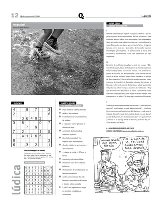 12         24 de agosto de 2009                                                                                                                        La gaceta



                                                                                                             HORA CERO
 megapixel                                                                                                   LAURA SOLÓRzANO
 Foto: José María Martínez

                                                                                                        7
                                                                                                        Decirte tormenta que ingiere su laguna, libélula / que re-
                                                                                                        pasa el pistilo de su enfermedad, decirte de cabeza / y de
                                                                                                        cutícula, decirte sólo a ti en agua caída, / en relámpagos.
                                                                                                        Abrir mi pecho para hablar con lanchas / invencibles a tu
                                                                                                        oreja. Ese pecho, esa barca que se cierra / sobre el lago de
                                                                                                        la luna, no he sido yo. / Los cables de la noche superan
                                                                                                        el estrépito que repartes, / te partes donde la lluvia abre
                                                                                                        la fuente y fundamental, / cae para expresarte un rayo
                                                                                                        imposible.


                                                                                                        11
                                                                                                        Llenarte de culebras cansadas, ha sido mi cuerpo. / Lle-
                                                                                                        var el lodo alado, besar de lodazal en la abierta / química.
                                                                                                        Esta mordaza lúdica no son mis manos, / son, instante in-
                                                                                                        genuo de tu calca, las desvanecidas / para llenarte de cal-
                                                                                                        vas en la selva, llenarte / como lluvia llorosa en tu pulgar
                                                                                                        de llave maestra. / Entre la hierba puedo cambiar, yacer,
                                                                                                        mientras te inundo / de llamadas extrañas de extraer la
                                                                                                        llanura / sobre el horizonte de tu deseo, sobre la gravidez
                                                                                                        del golpe / y sobre cuerpos, nuestros y cosificados. / Hay
                                                                                                        que llenarte como a la olla en la llama, / ponerte de fondo
                                                                                                        físico mi lunar tan otro, / este lugar no es mi cuerpo, este
                                                                                                        cuerpo no es m labio. / Te lleno para extraviar el huracán.


                                                                                                        *
  SUdOkU                                                              gASETA fUgAz
                                                                      por ARdURO SUAVES                 ¿cuál es el rostro ambientado en la duda? / ¿cuál es la di-
                                                                                                        rección? ¿cuál deseo, en qué doblez invertir? / ¿si el ros-
                                                                  b   libre albedrío y libre alboroto
                                                                                                        tro se durmiera en la docencia del dominio, / cuál sería el
                                                                  b   apolo y las musetas               rodapié dorado? / ¿qué decir, cuánto durar, en qué danza?
                                                                  b   los terremotos tienen derecho     / ¿cuál disfunción, me hubiera dado qué? ¿en qué diente?

                                                                      de réplica                        / ¿dónde es la duna y dónde el disco? / ¿la dosis del yo? /
                                                                                                        ¿una deuda, una dalia?
                                                                  b   a cualquier coche pintado le

                                                                      dicen arte pop                    A CARGo De MIGueL GARCÍA ASCeNCIo
                                                                  b   secretaría de hacienda y          CoRReo eLeCTRÓNICo: ascenciom13@yahoo. com.mx

                                                                      catarrito público

                                                                  b   dice la humanidad: “no

                                                                      soporto más patrimonios”

                                                                  b   chucho valdés no pertenece a

                                                                      “los chuchos”
                  Instrucciones para el sudoku
                                                                  b   … pagas la renta, el iPhone y
                  Completa todas las casillas. Coloca números
                  del uno al nueve. Ten en cuenta que no pue-         la luz
                  den coincidir dos números iguales en la misma
                  fila o en la misma columna.
                                                                  b   concierto todos estrellitas
                    SOLUCIÓN SUdOkU ANTERIOR                      b   el extraño caso de los títeres
lúdica




                                                                      políticos

                                                                  b   el empleado de confianza es un

                                                                      agente encubierto

                                                                  b   centro universitario de arte

                                                                      barroco, arquitectura futurista

                                                                      y diseño sobre pantalla

                                                                  b   LARVA en septiembre, oruga

                                                                      en octubre, crisálida en

                                                                      noviembre
 