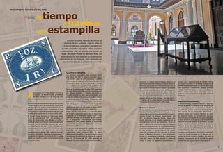 Carlos Díaz
                                                                                                                                                                Carlos Díaz
     MUSEO POSTAL Y FILATÉLICO DEL PERÚ


                               Carol Tello
                                                El      tiempo
                                                                                                         través de
                               Periodista INC



                                                                                                     a
                                                una                estampilla
                                                                                                       Existen muchas formas de narrar la
                                                                                                    historia de los pueblos, una de ellas es
                                                                                                   a través de esos pequeños papeles con
                                                                                                 bordes dentados llamados sellos postales
                                                                                               o estampillas. Así, en su trayecto desde su
                                                                                                 lugar de origen hasta su destino final, las
                                                                                                estampillas no son sólo las acompañantes
                                                                                              silenciosas de las misivas, sino unas dignas
                                                                                                  representantes de la soberanía nacional.




                                                                                                     Las primeras estampillas
                                                                                                 .   Las primeras estampillas que circularon en el
                                                                                             ana
                                                                                  lla   peru                                                                                  El Museo Postal y Filatélico del Perú se ubica a unos pasos de la Plaza Mayor de Lima.
                                                                               mpi                   país datan de 1847 y fueron conocidas como
                                                                             ta
                                                                        a es                         “Las Pacific”, pues se confeccionaron a pedido
    Cor




                                                                  Primer
        te




                                                            ón.                                      de la compañía inglesa Pacific Steam Navegation
      sía:




                                                                                                                                                                              artísticos, se resalta nuestra riqueza natural y se                   turistas) pero especialmente al público infantil
        Mus




                                                     colecci                                         Company, a quien el Estado peruano le otorgó
                                                De                                                                                                                            promueve y difunde nuestro patrimonio nacional.                       que puede encontrar en la filatelia una opción de
             eo P




                                                                                                     el monopolio del transporte de pasajeros en
                 osta




                                                                                                                                                                              Entre las colecciones más representativas con las                     entretenimiento diferente. “La idea es hacer algo
                                                                                                     vapores. Estas estampillas se caracterizaban por
                 lyF




                                                                                                                                                                              que cuenta el Museo Postal y Filatélico se pueden                     muy dinámico e interesante, porque tenemos
                    ilaté




                                                                                                     llevar en las esquinas las iniciales PSNC, que eran                      observar las estampillas post clásicas, Ocupación                     muchos visitantes escolares y es importante que
                        lico




                                                                                                     las siglas de la compañía, y estaban formadas por                                                                                              ellos se lleven ideas claras, concretas y eso se

                               A
                                                                                                                                                                              chilena en Lima, Inauguración de la Casa de
                                       unos pasos de la Plaza Mayor de Lima se                       dos círculos ovalados. El primero encerraba en                           Correos de Lima, Pro-plebiscito de Tacna y Arica,                     logra con una muy buena museografía”, comenta
                                       encuentra el Museo Postal y Filatélico                        la parte superior el peso que transportaba que
                                                                                                                                                                              Primera Exposición Filatélica Nacional en Lima con                    el director.
                                       del Perú, fundado el 31 de mayo de 1931                       podía ser media ó una onza y en la parte inferior
                                                                                                                                                                              dibujos del artista José Sabogal, “Oro del Perú” y
                               durante el gobierno del General Luis M. Sánchez                       su precio en reales (1 ó 2 reales). El segundo, más
                                                                                                                                                                              “Cerámica de la cultura Nazca”, “Aves del Perú” y
                               Cerro.                                                                pequeño, encerraba el dibujo de una embarcación                                                                                                Reapertura con automóviles
                                                                                                                                                                              “Acuarelas de Pancho Fierro”, entre otras.
                               Se ubica en la primera planta de la Casa de Correos y                 que según su valor y color podía ser: de un real,                                                                                              El Museo Postal y Filatélico volverá a abrir sus
                               Telégrafos de Lima, una construcción republicana                      el vapor “Perú” de color azul que navegaba con                                                                                                 puertas al público el próximo 9 de octubre, con
                               del siglo XIX que, según cuenta la historia, por su                   dirección al oeste y de dos reales el vapor “Chile”                      El museo se renueva                                                   una exposición sobre automóviles. “Desde la
                               aspecto arquitectónico fue considerada la Casa                        de color castaño rojo que iba hacia el este.                                                                                                   aparición del primer automóvil hasta el último
                                                                                                                                                                              Desde el 20 de diciembre del año pasado el Museo
                               de Correos más bella de Sudamérica. No por nada                       El año 2007 fue incorporada a la colección oficial                       Postal y Filatélico del Perú, considerado el más                      está narrada en las estampillas del mundo y
                               su edificación tardó más de 20 años (1876-1897).                      del Estado la estampilla azul y aún se sigue en la                       antiguo de su género en esta parte del continente,                    vamos a hacer una muestra filatélica de esto”
                               El Museo Postal funciona en este lugar desde                          búsqueda de la estampilla castaño rojo. “1 real                          integra la lista de museos dependientes del                           nos adelanta Zavala. La novedad será que esta
                               el 24 de setiembre de 1971. Sin embargo, no                           azul” fue exhibido en diciembre del año pasado                           INC. Su director, Augusto Zavala, refiere que                         muestra estará acompañada por autos originales,
                               existe un mejor lugar para albergar el millón y                       en la Exposición Internacional Perú-España,                              desde entonces se ha estado trabajando en la                          es decir el mismo auto que se ve en la estampilla
                               medio de piezas con las que cuenta actualmente.                       realizada en Lima, donde además se mostraron                             remodelación total de sus ambientes. Tal es así                       estará en vivo y en directo en el museo. “La idea
                               Destacan por su naturaleza histórica los sobres                       colecciones privadas de filatelistas peruanos,                           que el objetivo en esta nueva etapa es rescatar                       es darle mayor dinamismo, quitarle al museo esa
                               pre-filatélicos de los siglos XVIII y XIX, los sellos                 españoles y chilenos.                                                    la belleza arquitectónica de sus instalaciones y                      etiqueta de ser aburrido. El objetivo es que la
                               postales peruanos clásicos (1857-1887), los sellos                    Es así que estas estampillas marcaron la pauta                           modificar adecuadamente las salas de exposición.                      gente sepa lo que es la Filatelia y además aprenda
                               postales clásicos del mundo, los matasellos                           para que diez años más tarde, y de manera                                En ese sentido, el museo contará con cuatro                           la historia de los autos”.
                               conmemorativos desde 1969, antiguos buzones                           consecutiva hasta nuestros días, se sigan                                salas, dos permanentes que narrarán la historia                       Así, de manera ilustrativa, con mejores ambientes
                               de cartas, telégrafos, máquinas franqueadoras, y                      elaborando estampillas y de esta singular forma                          postal y filatélica peruanas; y dos temporales,                       y con un mayor impulso en la difusión de la
                               una de las 25 carretas del correo de 1827 que era                     se continúe transmitiendo la historia de nuestro                         donde se presentarán novedosas exposiciones                           cultura, el Museo Postal y Filatélico del Perú se
                               jalada por caballos y tenía como recorrido Lima-                      país. En la emisión de los sellos postales se                            cada dos meses. De esta manera se pretende                            embarca nuevamente en el reto de transmitir
                               Chorrillos-Callao.                                                    destacan nuestros valores históricos, culturales y                       atraer a todos los públicos (coleccionistas y                         nuestra historia a través de sus estampillas.


8                                                                                                                                                                                                                                                                                                        9
 
