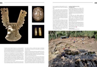 16                                                                                                                                                                                                                                                                 17



                                                                                                                                         estas investigaciones había definido una ocu-                         La Unesco colaborará con las
                                                                                                                                         pación preinca, mucho menos una ocupación                             investigaciones
                                                                                                                                         Wari.                                                                 La directora general de la Unesco, Irina
                                                                                                                                                                                                               Bokova, señaló que dentro de las labores que
                                                                                                                                         “Esta es una noticia de gran trascendencia
                                                                                                                                                                                                               realizará dicha organización es posible buscar
                                                                                                                                         para el patrimonio cultural de nuestro país. El
                                                                                                                                                                                                               la cooperación internacional para apoyar las
                                                                                                                                         proyecto de investigación, encabezado por el
                                                                                                                                                                                                               investigaciones en la zona donde fue descu-
                                                                                                                                         arqueólogo Javier Fonseca Santa Cruz, se de-                          bierto este cementerio perteneciente a la cul-
                                                                                                                                         sarrolló en el sector conocido como Tumbas                            tura Wari.
                                                                                                                                         del Sitio Arqueológico de Espíritu Pampa, ubi-
                                                                                                                                                                                                               “Yo quiero que este trabajo continúe, la
                                                                                                                                         cado en el distrito de Vilcabamba provincia de
                                                                                                                                                                                                               Unesco puede cooperar con el Ministerio de
                                                                                                                                         La Convención, Cusco” detalló el viceministro
                                                                                                                                                                 ,
                                                                                                                                                                                                               Cultura, con los especialistas, nosotros po-
                                                                                                                                         de Patrimonio Cultural e Industrias Culturales
                                                                                                                                                                                                               demos poner en contacto la cooperación
                                                                                                                                         Bernardo Roca Rey.                                                    internacional como lo hacemos en la India y
                                                                                                                                         Por su parte, el Director Regional de Cultura                         Afganistán” afirmó durante una visita que rea-
                                                                                                                                                                                                                           ,
                                                                                                                                         Cusco, el arqueólogo Juan Julio García Rivas,                         lizó a la región de Cusco.
                                                                                                                                         anunció que este año continuará el proyec-                            Bokova indicó que los arqueólogos deben de-
                                                                                                                                         to de investigación arqueológica en Espíritu                          dicarse a trabajar, estudiar y preservar este ha-
                                                                                                                                         Pampa, ya que en el sector Tumbas aún hay                             llazgo, el cual es uno de los descubrimientos
                                                                                                                                         extensas áreas a explorar a fin de continuar                          más importantes en los últimos tiempos. En
                                                                                                                                         develando el misterio de la cultura Wari.                             Espíritu Pampa se hallaron 16 tumbas, entre
                                                                                                                                         “Este hallazgo está a la altura del Señor de                          ellas la del Señor Wari.
                                                                                                                                         Sipán y cambiará parte de la historia y de la                         [Tábatha Paredes León
                                                                                                                                         zona” agregó el arqueólogo.
                                                                                                                                              ,                                                                fotos: Dirección Regional de Cultura Cusco]




     En algún momento Espíritu Pampa fue un medio geográfico            rias, material cerámico y metálico que según la morfología
     común. La dinastía de los incas fue la continuación en el tiem-    y las técnicas de manufactura corresponden a una filiación
     po de sucesivas dinastías de los Wari. Así lo señala la antropó-   cultural los Wari.
     loga Juha Hiltunen basándose en una reinterpretación que           Durante la excavación del cementerio se halló una cista con-
     hiciera de la crónica del español Fernando de Montesinos.          teniendo un pectoral de plata en forma de ‘Y’ una máscara
     El trabajo de los arqueólogos de la Dirección Regional de          de plata con una figura antropomorfa. El atuendo del perso-
     Cultura Cusco no fue fácil, pues se requirieron de varias se-      naje de la nobleza Wari enterrado en este sector se comple-
     manas para limpiar la tupida vegetación que cubría este sec-       mentaba con dos brazaletes de oro.
     tor. El área trazada es de 450 metros cuadrados. Con sumo          Según su arquitectura, Espíritu Pampa está conformada por
     cuidado se realizaron las excavaciones arqueológicas sacan-        una serie de canchas, plazas y recintos de planta rectangular,
     do las capas de tierra sobre los objetos hallados. Se tomaron      con algunas rocas y ushnus, es decir, plataformas. Las exca-
     todas las medidas del caso para evitar que el clima acelere el     vaciones arqueológicas efectuadas por diferentes investi-
     proceso de deterioro de las piezas.                                gadores han definido el hallazgo de contextos de la época
     Pero el trabajo duro dio sus frutos. Luego de semanas ente-        Inca, principalmente cerámico, y han determinado que su
                                                                                                                                         Irina Bokova, directora general de la UNESCO, resaltó este hallazgo
     ras los arqueólogos lograron evidenciar estructuras funera-        ocupación se extendió desde fines del siglo XV. Ninguna de       como uno de los más importantes de los últimos años.
 