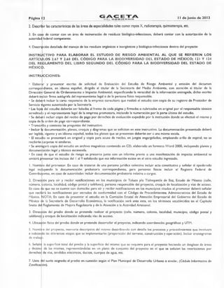 Página 12
/21IC ETAIDEL GO BO IE Ft IN/ Ci II de junio de 2013
2. Describir las características de las áreas de especialidades tales como: rayos X, radioterapia, quimioterapia, etc.
3. En caso de contar con un área de incineración de residuos biológico-infecciosos, deberá contar con la autorización de la
autoridad federal competente.
4. Descripción detallada del manejo de los residuos orgánicos e inorgánicos y biológico-infecciosos dentro del proyecto
INSTRUCTIVO PARA ELABORAR EL ESTUDIO DE RIESGO AMBIENTAL AL QUE SE REFIEREN LOS
ARTÍCULOS 2.67 Y 2.68 DEL CÓDIGO PARA LA BIODIVERSIDAD DEL ESTADO DE MÉXICO; 121 Y 124
DEL RE LAMENTOLAMENTO DEL LIBRO SEGUNDO DEL CÓDIGO PARA LA BIODIVERSIDAD DEL ESTADO DE
MÉXICO.
INSTRUCCIONES:
• Elabor' r y presentar escrito de solicitud de Evaluación del Estudio de Riesgo Ambiental y emisión del dictamen
correspo diente, en idioma español, dirigido al titular de la Secretaría del Medio Ambiente, con atención al titular de la
Direcció General de Ordenamiento e Impacto Ambiental, especificando la veracidad de la información entregada, dicho escrito
deberá incluir firma autógrafa del representante legal o de la persona física responsable.
• Se deberá incluir la carta responsiva de la empresa consultora que realizó el estudio con copia de su registro de Prestador de
Servicio vigente autorizado por la Secretaría.
• Las fojals del estudio deberán ser foliadas al frente de cada página y firmadas o rubricadas en original por el responsable técnico
acreditado y el representante legal de la empresa promotora, iniciando la numeración por la parte última del estudio.
• Se deberá incluir copia del recibo de pago por derechos de evaluación expedido por la institución donde se efectuó el mismo y
copia de la orden de pago correspondiente.
• Transcriba y conteste las preguntas del instructivo.
• Incluir la documentación, planos, croquis y diagramas que se solicitan en este instructivo. La documentación presentada deberá
ser legible, vigente y en idioma español, todos los planos que se presenten deberán ser a una misma escala.
• El estudio se presentará en original y copia para acuse de recibo, en juegos engargolados, empleando arillo de espiral; no se
recibirán carpetas ni similares.
• Se entregará copia del estudio en archivo magnético contenido en CD, elaborado en formato Word 2000, incluyendo planos y
documentación legal y técnica escaneada.
• En caso de que el estudio de riesgo se presente junto con un informe previo o una manifestación de impacto ambiental se
omitirá presentar los incisos del I al 9 señalando que esa información existe en el otro estudio ingresado.
I. Nombre del promotor. En caso de tratarse de una persona jurídica colectiva incluir acta constitutiva y señalar al apoderado
legal incluyendo la documentación probatoria correspondiente, para personas físicas incluir el Registro Federal de
Contribuyente, en caso de autoridades incluir documentación probatoria relativa a cargos.
2. Dirección para oír y recibir notificaciones en los municipios de Toluca y/o Tlalnepantla de Baz, Estado de México (calle,
número, colonia, localidad, código postal y teléfono), persona responsable del proyecto, croquis de localización y vías de acceso.
En caso de que no se cuente con domicilio para oír y recibir notificaciones en los municipios citados el promotor deberá señalar
que recibirá las notificaciones por estrados de conformidad con el Código de Procedimientos Administrativos del Estado de
México. NOTA: En caso de presentar el estudio en la Comisión Estatal de Atención Empresarial del Gobierno del Estado de
México de la Secretaría de Desarrollo Económico, la notificación será ante esta, en los términos establecidos en el Capítulo
Sexto del Reglamento de Mejora Regulatoria y de la Atención a la Actividad Artesanal.
3. Dirección del predio donde se pretende realizar el proyecto (calle, número, colonia, localidad, municipio, código postal y
teléfono) y croquis de localización indicando vías de acceso.
4. Ubicación física del predio donde se pretende desarrollar el proyecto, indicando coordenadas geográficas y UTM.
5. Nom e del proyecto, memoria descriptiva del mismo describiendo con detalle los procesos y procedimientos que involucra
e indican o las diferentes etapas que se implementarán (preparación del terreno, construcción y operación). Incluir cronogramas
de trabaj
6. Señala la superficie total del predio y la superficie del mismo que se requiere para el proyecto haciendo un desglose de áreas
y destin de las mismas, representándolas en un plano de conjunto del proyecto en el que se señalen las restricciones por
derecho de vías, tendidos eléctricos, duetos, cuerpos de agua, etc.
7. Usos del suelo asignado al predio en cuestión según el Plan Municipal de Desarrollo Urbano o similar, (Cédula Informativa de
Zonificación).
 