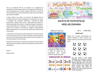 GACETA DE MATEMÁTICAS
NIVEL SECUNDARIA
NO. 1 JUNIO 2015¿Sabías que existen tres
superhéroes matemáticos?
Ellos son el Equi...