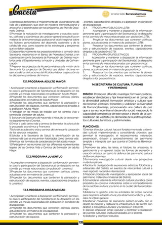 lo tiene todo. Barrancabermeja
GO
BIERNODUTOTAlO
y estrategias tendientes al mejoramiento de las condiciones de
vida de la población, que sean de iniciativa interinstitucional y
articularlos y coordinados con tos programas del Plan de Desa­
rrollo Distrital.
5.Promover la realización de investigaciones y estudios socia­
les, políticos y económicos de carácter general o específico en
materia de la fenomenología poblacional local y regional sobre
los factores perturbadores del desarrollo sostenible y de la
calidad de vida, como soporte de las estrategias y programas
que se deben adoptar.
6.Elaborar técnicamente los proyectos relativos a la misión de la
Secretaría, inscribirlos en el Banco de Proyectos Distrital, y en
coordinación con la Secretaría de Planeación del Distrito inscri­
birlos ante el Departamento, la Nación y Unidades de Cofinan-
ciación.
7 Preparar los proyectos de Acuerdo relativos a la misión de la
Secretaría, los proyectos de Decreto que deban dictarse en
ejercicio de las atribuciones del Alcalde y liderar la ejecución de
las decisiones y órdenes del mismo.
13.1.PROGRAMA ADULTO MAYOR
1Acompañar y mantener a disposición la información pertinen­
te para la participación del Secretario(a) de despacho en los
comités y/o mesas relacionadas con población Adulto Mayor
2.Proyectar los documentos que contienen políticas, planes,
actualizaciones en materia de Adulto Mayor.
3.Proyectar los documentos que contienen la planeación y
estructuración de espacios, eventos, capacitaciones dirigidos a
la población Adulto Mayor.
4.Participar en las mesas de trabajo con los centros vida y
centros de bienestar del adulto.
5. Solicitar a la Secretaría de Hacienda el recaudo de laestampi­
lla departamental y Distrital,
6.Enviar a cada cetro vida y centros de bienestar la solicitud de
la propuesta económica y financiera.
7.Solicitar a cada cetro vida y centros de bienestar la cotización
de los servicios integrales.
8.Solicitar a la Secretaría de Salud, la identificación de los
centros vida que se encuentran habilitados como centros vida.
9Verificar ios formatos de caracterización del adulto mayor.
10.Participar en las reuniones con tos diferentes representantes
legales de los Centros Vida y Centros de Bienestar del adulto
Mayor.
13.2.PROGRAMA JUVENTUD
1.Acompañar y mantener a disposición la información pertinen­
te para la participación del Secretario(a) de despacho en los
comités y/o mesas relacionadas con población Juventud.
2.Proyectar los documentos que contienen políticas, planes,
actualizaciones en materia de Juventud.
3.Proyectar los documentos que contienen la planeación y
estructuración de espacios, eventos, capacitaciones dirigidos a
laJuventud.
13.3.PROGRAMA DISCAPACIDAD
1.Acompañar y mantener a disposición la información pertinen­
te para la participación del Secretario(a) de despacho en los
comités y/o mesas relacionadas con población en condición de
discapacidad.
2.Proyectar los documentos que contienen políticas, planes,
actualizaciones en materia de Discapacidad.
3.Proyectar los documentos que contienen la planeación y
estructuración de espacios
,eventos, capacitaciones dirigidos a la población en condición
de discapacidad.
13.4. PROGRAMA POBLACION LGTBI
1
. Acompañar y mantener a disposición la información
pertinente para la participación del Secretario(a) de despacho
en los comités y/o mesas relacionadas con población LGTBI,
2. Proyectar los documentos que contienen políticas,
planes, actualizaciones en materia de población LGTBI.
3. Proyectar los documentos que contienen la planea-
ción y estructuración de espacios, eventos, capacitaciones
dirigidos a la población LGTBI.
13.5. PROGRAMA GRUPOS ETNICOS
1
.Acompañar y mantener a disposición la información
pertinente para la participación del Secretario{a) de despacho
en los comités y/o mesas relacionadas con grupos étnicos.
2. Proyectar los documentos que contienen políticas,
planes, actualizaciones en materia de grupos étnicos.
3. Proyectar los documentos que contienen la planea-
ción y estructuración de espacios, eventos, capacitaciones
dirigidos a los grupos étnicos.
14.SECRETARÍA DE CULTURA, TURISMO
Y PATRIMONIO
MISION: Promover, difundir, investigar, formular políticas,
establecer directrices y fijar lineamientos en el campo de
la diversidad cultural, formación artística y cultural que
reconozcan, protejan, fomenten y visibilicen la diversidad
de Barrancabermeja, promoviendo una cultura de paz
que a su vez incentive el desarrollo social, mejorando la
capacidad competitiva de este sector a través de la con­
solidación de la oferta y la demanda de nuestros produc­
tos culturales, turísticos y patrimoniales.
FUNCIONES:
1.Orientar el sector cultural, hacia el fortalecimiento de la identi­
dad cultural, implementando y consolidando procesos que
permitan la investigación, el reconocimiento, valoración,
preservación, difusión y aprovechamiento del patrimonio
tangible e intangible con que cuenta el Distrito de Barranca-
bermeja.
2.Promover las artes, las letras, el folclore, las artesanías, la
gastronomía y en general, todas las formas de expresión y
creación artística, así como la defensa del patrimonio cultural
de Barrancabermeja.
3.Fomentarla investigación cultural desde una perspectiva
multiidisciplínaria,
4.Facilitar la divulgación de expresiones artísticas, folclóricas y
artesanales del Distrito, en eventos de intercambio cultural a
nivel regional, nacional e internacional.
5.Propiciar procesos de investigación y apropiación social del
patrimonio material e inmaterial del Distrito.
6.Consolidar el sistema de información cultural y turística con el
propósito de construir indicadores sobre el comportamiento
de los sectores cultura y turismo en la ciudad de Barrancaber-
meja.
7.Adelantar la gestión ante las entidades del orden nacional
para mejorar la infraestructura y los atractivos turísticos y cultu­
rales de interés general.
8.Gestionar convenios de asociación público-privada, con el
objeto de mejorar y restaurar la infraestructura del sector, con
destino a proyectos culturales y turísticos en el Distrito.
9. planear, organizar, dirigir, ejecutar y controlar la realización
de eventos culturales institucionalizados en el Distrito.
10.Elaborar y promover estudios
109,
 