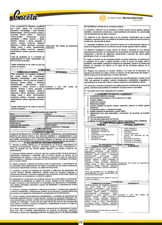 GOBIERNODISTRITAL*
T itu lo p ro fe s io n a l e n d is c ip lin a a c a d é m ic a
d e l n ú c le o b á s ic o d e l c o n o c im ie n to :
e d u c a c ió n , a n tro p o lo g ía - a rte s lib e ra le s ,
b ib lio te c o to g ía - o tro s d e c ie n c ia s s o c ia le s y
h u m a n a s , c ie n c ia p o lític a - re la c io n e s
in te rn a c io n a le s , c o m u n ic a c ió n s o c ia l-
p e rio d is m o y a fin e s , d e re c h o y a fin e s ,
filo s o fía - te o lo g ía y a fin e s , g e o g ra fía e
h is to ria , le n g u a s m o d e rn a s - lite ra tu ra -
lin g ü ís tic a y a fin e s , p s ic o lo g ía , s o c io lo g ía -
tra b a jo s o c ia l y a fin e s , a d m in is tra c ió n ,
c o n ta d u ría p ú b lic a , e c o n o m ía , in g e n ie ría
a d m in is tra tiv a y a fin e s , in g e n ie ría in d u s tria l y
a liñ e s
T itu lo d e p o s tg ra d o e n la m o d a lid a d d e
e s p e c ia liz a c ió n e n á re a s re la c io n a d a s c o n
la s fu n c io n e s d e l e m p le e .
T a rje ta p ro fe s io n a l e n lo s c a s o s en q u e p o r
L e y a s í s e re q u ie ra
V e in tic u a tro {2 4 ) m e s e s d e e x p e rie n c ia
p ro fe s io n a l.
A L T E R N A T IV A
F O R M A C IO N A C A D E M IC A
T ítu lo p ro fe s io n a l e n d is c ip lin a a c a d é m ic a
d e l n ú c le o b á s ic o d e l c o n o c im ie n to :
e d u c a c ió n , a n tro p o lo g ía - a rte s lib e ra le s ,
b ib lio te c o lo g ía - o tro s d e c ie n c ia s s o c ia le s y
h u m a n a s , c ie n c ia p o lític a - re la c io n e s
in te rn a c io n a le s , c o m u n ic a c ió n s o c la l-
p e rio d is m o y a fin e s , d e re c h o y a fire s ,
filo s o fía - te o lo g ía y a fin e s , g e o g ra fía e
h is to ria , le n g u a s m o d e rn a s - lite ra tu ra -
lin g ú 's tlc a y a fin e s , p s ic o lo g ía , s o c io lo g ía *
tra b a jo s o c ia l y a fin e s , a d m in is tra c ió n ,
c o n ta d u ría p ú b lic a , e c o n o m ía , in g e n ie ría
a d m in is tra tiv a y a fin e s , in g e n ie ría in d u s tria l y
a fin e s
T a rje ta p ro fe s io n a l e n lo s c a s o s e n q u e p o r
L e y a s í s e re q u ie ra ____________________________
E X P E R IE N C IA
C u a re n ta y o c h o (4 8 ) m e s e s d e
e x p e rie n c ia p ro fe s io n a l.
I. ID E N T IF IC A C IO N D E L E M P L E O
N ive l:
D e n o m in a c ió n d e l E m p le o :
CÓdiQO
G ra d o :
N ú m e ro d e C a ra o s :
D e p e n d e n c ia :
C a rg o d e l J e fe In m e d ia to :
N a tu ra le z a d e l c a rg o
D ire c tiv o
S e c r e ta rio ^ ) d e D e s p a c h o
020
02
0
1
S E C R E T A R IA D E T A L E N T O H U M A N O
A lc a ld e D is trita l
II. A R E A F U N C IO N A L
L ib re n o m b ra m ie n to v R e m o c ió n
D E S P A C H O D E L A L C A L D E
IIL P R O P O S IT O P R N C IP A L
C o a d y u v a r a l e je rc ic io d e la fu n c ió n a d m in is tra tiv a , g a ra n tiz a n d o u n a a d m in is tra c ió n
g e r e n a a l d e l re c u rs o h u m a n o , q u e re s p o n d a c u a lita tiv a y c u a n tita tiv a m e n te a la s
n e c e s id a d e s d e l s e rv ic io d e c a d a u n a d e la s d e p e n d e n c ia s d o la A d m in is tra c ió n C e n tra l
d e l D is trito , p ro p e n d ie n d o p o r s u d e s a rro llo in te g ra l, e l b ie n e s ta r d e lo s s e rv id o re s
p ú b lic o s v p o r u n a m b ie n te la b o ra l q u e c o n trib u y a a la c o rre c ta p re s ta c ió n d e l s e rv ic io .
IV . D E S C R *> C tÓ N D E rU N C IO N E S E S E N C IA L E S
1. E je c u ta r la p o lític a d e fin id a p o r la A d m in is tra c ió n d e p e rs o n a l, d e s a rro lla n d o lo s
p ro c e s o s d e re c lu ta m ie n to , s e le c c ió n , v in c u la c ió n , re g is tro y c o n tro l, re m u n e ra c ió n y
re tiro d e a c u e rd o c o n la s n o rm a s le g a le s v ig e n te s y lo s c rite rio s m o d e rn o s d e
a d m in is tra c ió n .
2 . P ro p o n e r p o lític a s , e la b o ra r, c o o rd in a r, e je c u ta r y e v a lu a r e l P la n A n u a l d e b ie n e s ta r,
c a p a c ita c ió n , p ro m o c ió n y d e s a rro llo p a ra e l re c u rs o h u m a n o a l s e rv ic io d e la
A d m in is tra c ió n d e l D is trito , a p a rtir d e l d ia g n ó s tic o p e rm a n e n te s o b re e l d e s e m p e ñ o
la b o ra l c o le c tiv o e in d iv id u a l y a rtic u la d o o o n tos N neam cenios y e s tra te g ia s fo rm u la d a s
p o r la fu n c ió n P ú b lic a .
3 . D is e ñ a r, p ro p o n e r y e je c u ta r la s a c c io n e s para e l m e jo ra m ie n to y m a n te n im ie n to d e
u n a d e c u a d o c lim a o rg a n lz a c io n a l q u e fa c ilite e l d e s a rro llo d e u n a c u ltu ra in s titu c io n a l
o rie n ta d a a l m e jo ra m ie n to c o n tin u o y la ca lid a d d e tos s e rv ic io s .
4 . C o o rd in a r y e je c u ta r lo s s is te m a s d e e v a lu a c ió n y c a lific a c ió n d e l d e s e m p e ñ o d e l
re c u rs o h u m a n o , e fe c tu a r s e g u im ie n to , a n á lis is s o b re lo s re s u lta d o s o b te n id o s y
p ro p o n e r (as a c c io n e s o c o rre c tiv o s n e c e s a rio s q u e c o n trib u y a n a l d e s a n o B o in te g ra l d e
lo s s e rv id o re s y a l m e jo ra m ie n to y c a lid a d de la g e s tió n .
5 . D e s a rro lla r e n c o o rd in a c ió n c o n la O fic in a A s e s o ra d e C o n tro l In te rn o , la fo rm u la c ió n
y a p lic a c ió n d e in d ic a d o re s d e c a lid a d d e l s e rv id o , b a s a d o s e n la s e s ta d ís tic a s d e
q u e ja s y re c la m o s y la s e v a lu a c io n e s d e d e s e m p e ñ o p o r d e p e n d e n c ia e in d iv id u a le s ,
p a ra d is e ñ a r e s tra te g ia s o rie n ta d a s a s u p e ra r la s d e b ilid a d e s o in c re m e n ta r lo s n iv e le s
d e d e s e m p e ñ o .
6 . E la b o ra r y m a n te n e r a c tu a liz a d o e l M a n u a l d e F u n c io n e s y C o m p e te n c ia s L a b o ra le s ,
c o n fo rm e a l d e s a rro llo y m e jo ra m ie n to c o n tin u o d e lo s p ro o e s o s y p ro c e d im ie n to s q u e
s e s u s c ite n e n la a c titu d d e m o d e rn iz a c ió n y a c tu a liz a c ió n de la A d m in is tra c ió n .
7 . L le v a r e l re g is tro d e la s s itu a c io n e s a d m in is tra tiv a s y n o v e d a d e s d e l p e rs o n a l d e la s
d ife re n te s d e p e n d e n c ia s d e la A d m in is tra c ió n , c o o rd in a r la re s p e c tiv a in fo rm a c ió n co n
c a d a d e p e n d e n c ia y e n tid a d , re m itirla a n te la s in s ta n c ia s a d m in is tra tiv a s c o m p e te n te s y
e x p e d ir lo s c e rtific a d o s y c o n s ta n c ia s q u e e s té n d e n tro d e l lim ite d e la s c o m p e te n c ia s
d e la O fic in a , c u s to d ia r y m a n te n e r a c tu a liz a d o y s is te m a tiz a d o e l a rc h iv o d e h o ja s d e
v id a d e i p e rs o n a l d e la e n tid a d -
8. O rie n ta r, g a ra n tiz a r, p ro m o v e r e in c e n tiv a r a l p e rs o n a l d e la A d m in is tra c ió n D istrita l,
p a ra q u e u s e n y d is fru te n a d e c u a d a m e n te lo s s e rv ic io s d e b ie n e s ta r, d e s a rro llo ,
re c re a c ió n y c u ltu ra q u e in te rin s litu c io n a lm e n te se o fre c e n co n e l fin d a e le v a r ta c a lid a d
d e vid a p e rs o n a l y fa m ilia r d e lo s s e rv id o re s p ú b lic o s .
á . C o o rd in a r y re s p o n d e r p o r la liq u id a ció n y tra m ite o p o rtu n o d e tos sa la rlo s, fa c to re s
s a la ria le s , p re s ta c io n e s e c o n ó m ic a s y re c o n o c im ie n to s d e l p e rso n a l, d e c o n fo rm id a d
c o n la s d is p o s ic io n e s q u e rig e n a l re sp ecto .
10. In te rv e n ir e n la s d ife re n te s e ta p a s d e los p ro ce so s c o n tra c tu a le s q u e le se a n
d e le g a d o s , n e c e s a rio s p a ra la co n tra ta ció n d e p e rs o n a l q u e p re ste s u s s e rv ic io s a n te la
in s u fic ie n c ia d e p e rs o n a l de p lan ta.
11. G a ra n tiz a r la a filia ció n d e io s S e rv id o re s P ú b lico s de la A d m in is tra c ió n D is trita l, al
s is te m a d e s e g u rid a d s o c ia l e n lo s té rm in o s d e la s n o rm a s v ig e n te s so b re la m a te ria .
12. M a n te n e r a ctu a liz a d o e l p a s iv o la b o ra l d e l D istrito y re s p o n d e r p o r lo s c á lc u lo s
a c tu a ria le s q u e p e rm íta n , e n c o o rd in a c ió n c o n la S e cre ta ría d e H a c ie n d a , a te n d e r e sta s
o b lig a c io n e s y e fe c tu a r las d ilig e n c ia s e n c a m in a d a s a re c a u d a r la s c u o ta s p a rte s
p e n s ió n a le s a fa v o r y a c a rg o d el D istrito .
1 3. D irig ir y c o o rd in a r co n la s e n tid a d e s p ú b lic a s y p riva d a s p e rtin e n te s , la id e n tifica ció n
y e va lu a c ió n d e la sa lu d y rie s g o s la b o ra le s a n ive l d e p u e s to d e tra b a jo , á re a e
in sta la c ió n , p a ra d is e rta r y e je c u ta r e l P ro g ra m a de S e g u n d a d y S a lu d e n e l tra b a jo q u e
e lim in e y /o n e u tra lic e s u s e fe c to s e n la sa lu d d e lo s s e rv id o re s p ú b lic o s d e la
a d m in is tra c ió n .
14. P re p a ra r tos p ro y e c to s d e A c u e rd o re la tivo s a la m is ió n d e la S e c re ta ria , tos
p ro y e c to s d e D e c re to q u e d e b a n d icta rse e n e je rc ic io de tas a trib u c io n e s d e l A lc a ld e y
lid e ra r la e je c u c ió n d e la s d e c is io n e s y ó rd e n e s d et m ism o .
1 5. D ise ñ a r, im p le m e n ta r y e je c u ta r un s is te m a ú n ico d e a d m in is tra c ió n y m a n e jo d e la s
P O R , q u e g a ra n tic e la a g ilid a d , c u sto d ia , c o n se rva ció n , c o n fia b ilid a d . in te g ra lk la d y
o p o rtu n id a d d e la in fo rm a ció n in terna y e x le m a , p ro p ia d e la a d m in is tra c ió n c e n tra l.
1 6. C o o rd in a r y co n tro la r la e x p e d ic ió n d e c e rtific a c io n e s d e in s u fic ie n c ia d e p e rs o n a l d e
p la n ta , n e c e s a rio s p a ra Ju stificar la c o n tra ta c ió n d e a p o y o e x te rn o a la e n tid a d .
17. L a s d e m á s q u e le se a n a s ig n a d a s p o r s u su p e rio r.
V . C O N O C IM IE N T O S B Á S IC O S O E S E N C IA L E S
C o n s titu c ió n p o lítica d e C o lo m b ia
N o rm a liv id a d re la cio n a d a co n la s fu n d o n e s d e su ca rg o .
P o lític a s p ú b lica s
G e s tió n d e p ro ye cto s
R e la c io n e s p u b lic a s
S is te m a in te g ra d o d e g e s tió n (c a lid a d , se g u rid a d y sa lu d en e l tra b a jo , g e stió n
a m b ie n ta l).
7. P re s u p u e s to p ú b lic o y c o n tra ta c ió n e sta ta l.
8 . M o d e lo in te g ra d o d e p la n e a c ió n y g e stió n M IP G .
9. M e to d o lo g ía ú n ica p a ra e la b o ra c ió n y fo rm u la c ió n d e p ro y e c to s d e in ve rsió n
p ú b lica .
10 P lan d e D e s a rro llo D istrita l
11, T é c n ic a s p a ra e la b o ra d ó n d e in fo rm e s
12. M a n e jo d e sis te m a s d e h e rra m ie n ta s b á s ic a s c o m o E xce l. W o rd y O fim á lic a
__________________V I. C O M P E T E N C IA S C O M P O R T A M E N T A L E S _______________
C O M U N E S [ P O R N IV E L J E R A R Q U IC O
A prendizaje continuo
Orientación a resultados.
O rientación al usuano y a l
ciudadano
Com prom iso con la organización
Trabajo en equipo
Transparencia
Adaptación a l cam bio
Visión estratégica
Liderazgo efectivo
P laneac ión
Tom a de decisiones
Gestión del desarrollo de la
p e rs o n a s
Pensam iento sístém ico
Resolución de conflictos
conocim iento del entorno
Vil. R E Q U IS IT O S DE E S TU D IO Y E X P E R IE N C IA
F O R M A C IO N A C A D É M IC A
Titulo profesional e n disciplina académ ica
del núcleo básico del conocimiento:
educación, antropología — artas liberales,
bibt o tocología —Oíros de ciencias sociales y
hum anas, ciencia política — relaciones
internacionales, com unicación social*
periodismo y afines, derecho y afines,
filosofía- teología y afínes, geografía e
historia, lenguas m odernas- literatura-
lingüística y afines, psicología, sociología-
trabajo social y afines, adm inistración,
contaduría pública, econom ía, ingeniería
administrativa y afines, ingeniería industrial y
afines
Título de postgrado en la modalidad d e
especialización en áreas relacionadas con
las funciones del em pleo.
Tarjeta profesional en los casos en que por
Ley así se requiera
E X P E R IE N C IA
V einticuatro (2 4 ) m eses de experiencia
profesional.
A L T E R N A T IV A
F O R M A C IO N A C A D E M IC A
Titulo profesional en disciplina académ ica
del núcleo básico del conocimiento:
educación, antropología — artes liberales,
bibiíotecoiogia - oíros de ciencias sociales y
hum anas, ciencia política - relaciones
internacionales, com unicación social-
peóodism o y afines, derecho y afines,
filosofía- teología y afínes, geografía e
historia. lenguas m odernas- literatura-
lingüistica y afines, psicología, sodología-
trabajo social y afines, administración,
contaduría pública, econom ía, «ngenieria
administrativa y afines, ingeniería industrial y
afinas
Tarjeta profesional en los casos en que por
Ley así se requiera _ __________________
E X P E R IE N C IA
C uaren ta y ocho (48)
experiencia profesional.
77
 