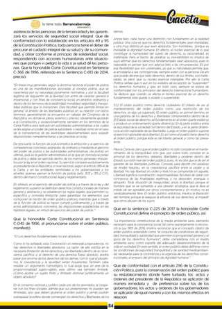 lo tiene todo. Barrancabermeja
GOBIERNODBTRTTAUt.
asistencia de las personas de la tercera edad y les garanti­
zará los servicios de seguridad social integral. Que de
conformidad con lo establecido en los artículos 49 y 95
de la Constitución Política, toda persona tiene el deber de
procurar el cuidado integral de su salud y de su comuni­
dad, y obrar conforme al principio de solidaridad social,
respondiendo con acciones humanitarias ante situacio­
nes que pongan «i peligro la vida o ja salud dé las perso­
nas. Que la honorable Corte Constitucional en Sentencia
C-366 de 1996, reiterada en la Sentencia C-813 de 2014,
precisó:
"En lineas muy generales, según la doctrina nacional, el poder de policía
es una de las manifestaciones asociadas al vocablo policía, que se
caracteriza por su naturaleza puramente normativa, y por la facultad
legitima de regulación de la libertad con actos de carácter general é
impersonal, y con fines de convivencia social, en ámbitos ordinarios y
dentro de los términos de la salubridad, moralidad, seguridady tranqui­
lidad públicas que lo componen. Esta facultad que permite limitar en
genera/ el ámbito de las libertades públicas en su relación con estos
términos, generalmente se encuentra en cabeza del Congreso de la
República, en donde es pleno, extenso y preciso, obviamente ajustado
a la Constitución, y, excepcionalmente, también en los términos de la
Carta Política está radicado en autoridades administrativas a las cuales
se les asigna un poder de policía subsidiario o residual como en el caso
de la competencia de las asambleas departamentales para expedir
disposiciones complementarias a las previstas en la ley.
De otra parte, la función de policía implica la atribución y el ejercicio de
competencias concretas asignadas de ordinario y mediante el ejercicio
del poder de policía a las autoridades administrativas cte policía; en
últimas, esta es la gestión administrativa en la que se concreta el poder
de policía y debe ser ejercida dentro de los marcos generales impues­
tos por la ley en el orden nacional. Su ejercicio compete exclusivamente
alpresidente de la República, a nivel nacional, según el articulo 189-4 de
la Carta, y en las entidades territoriales a los gobernadores y los
alcaldes quienes ejercen la función de policía (arts. 303 y 315-2 CP),
dentro del marco constitucional, legaly reglamentario.
En síntesis, en el ejercicio del poder de policía y a través de la ley y del
reglamento superiorse delimitan derechos constitucionales de manera
generaly abstracta y se establecen las reglas legales que permiten su
especifica y concreta limitación para garantizar los elementos que
componen la noción de orden público policivo, mientras que a través
de la función de policía se hacen cumplirjurídicamente y a través de
actos administrativos concretos, las disposiciones establecidas en las
hipótesis legales, en virtud del ejercicio del poder de policía."
Que la honorable Corte Constitucional en Sentencia
C-045 de 1996, al pronunciarse sobre el orden público,
manifestó:
"5.1Los derechos fundamentales no son absolutos
Como lo ha señalado esta Corporación en reiterada jurisprudencia, no
hay derechos ni libertades absolutos. La razón de ello estriba en la
necesaria limitación de los derechos y las libertades dentro de la convi­
vencia pacifica; si el derecho de una persona fuese absoluto, podría
pasar por encima de los derechos de los demás, con lo cual el pluralis­
mo, la coexistencia y la igualdad serían inoperantes También cabe
resaltar un' argumento homológico, lo cual exige que, en aras de la
proporcionalidad sujeto-objeto, este último sea también limitado.
¿Cómo podría un sujeto finito y limitado dominar jurídicamente un
objeto absoluto?
En el consenso racionaly jurídico cada uno de los asociados, al coope­
rar con los fines sociales, admite que sus pretensiones no pueden ser
¡limitadas, sino que deben gustarse al orden público y jamás podrán
sobrepasar la esfera donde comienzan los derechos y libertades de los
demás.
Ahora bien, cabe hacer una distinción con fundamento en la realidad
jurídica: Una cosa es que los derechos fundamentales sean inviolables,
y otra muy distinta es que sean absolutos. Son inviolables, porque es
inviolable la dignidad humana: En efecto, el núcleo esencial de lo que
constituye la humanidad del sujeto de derecho, su racionalidad, es
inalterable. Pero el hecho de predicar su inviolabilidad no implica de
suyo afirmar que los derechos fundamentales sean absolutos, pues lo
razonable es pensar que son adecúa bies a las circunstancias. Es por
esa flexibilidad que son universales, ya que su naturaleza permite que,
al amoldarse a tas contingencias, siempre estén con la persona. De ahí
que puede decirse que tales derechos, dentro de sus límites, son inalte­
rables, es decir, que su núcleo esencial intangible. Por ello la Carta
Política señala que ni aún en los estados de excepción se "suspenden"
los derechos humanos y que, en todo caso, siempre se estará de
conformidad con los principios del derecho internacional humanitario.
Se deduce que cuando se afecta el núcleo esencial de un derecho
fundamental, éste queda o violado o suspendido.
5.1.2 El orden público como derecho ciudadano El criterio de ver al
mantenimiento del orden público como una restricción de los
derechos, es algo ya superado. El orden público, en primer término, es
una garantía de los derechos y libertades comprendidos dentro de él.
El Estado social de derecho, se fundamenta en el orden (parte estática)
y produce un ordenamiento (parte dinámica). En la parte estática entra
la seguridad de la sociedad civil dentro del Estado, y en la parte dinámi­
ca la acción razonable de las libertades. Luego el orden público supone
el ejercicio razonable de ía libertad. Es asícomo el pueblo tiene derecho
al orden público, porque éste es de interés general, y como tal, preva-
lente.
Para la Corte es claro que el orden público no sólo consiste en el mante­
nimiento de la tranquilidad, sino que, por sobre todo, consiste en la
armonía de los derechos, deberes, libertades y poderes dentro del
Estado. La visión real del orden público, pues, no es otra que ¡a de ser el
garante de las libertades públicas. Consiste, para decirlo con palabras
de André Hauriou, en la coexistencia pacífica entre el poder y la
libertad. No hay libertad sin orden y éste no se comprende sin aquella.
Libertad significa coordinación, responsabilidad, facultad de obrar con
conciencia de las finalidades legítimas, y no desorden, anarquía o
atropello. Toda situación de inseguridad, anula la libertad, porque el
hombre que se ve sometido a una presión sicológica, que le lleva al
miedo de ser agredido por otros, constantemente y sin motivo, no es
verdaderamente libre. El orden público, entonces, implica la liberación
del hombre, porque le asegura la eficacia de sus derechos, al impedir
que otros abusen de los suyos
Que en la sentencia C-225 de 2017 la honorable Corte
Constitucional define el concepto de orden público, así:
"La importancia constitucional de la media ambiente sano, elemento
necesario para la convivencia social, tal como expresamente lo recono­
ció la Ley 1801 de 2016, implica reconocer que el concepto clásico de
arden público, entendido como "el conjunto de condiciones de seguri­
dad, tranquilidady salubridad que permiten la prosperidad generaly el
goce de los derechos humanos", debe completarse con el medio
ambiente sano, como soporte del adecuado desenvolvimiento de la
vida en sociedad. En este sentido, el orden público debe definirse como
las condiciones de seguridad, tranquilidady de sanidad medioambien­
tal, necesarias para la convivencia y la vigencia de los derechos consti­
tucionales, al amparo del principio de dignidad humana ".
Que de conformidad con el artículo 296 de la Constitu­
ción Política, para la conservación del orden público para
su restablecimiento donde fuere turbado, los actos y
órdenes del presidente de la República se aplicarán de
manera inmediata y de preferencia sobre los de los
gobernadores; los actos y órdenes de los gobernadores
se aplicarán de igual manera y con los mismos efectos en
relación
1
841
 