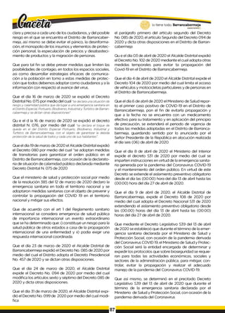 clara y precisa a cada uno de los ciudadanos, y del posible
riesgo en el que se encuentra el Distrito de Barrancaber­
meja, así mismo se debe evitar el pánico, la desinforma­
ción, el monopolio de los insumos y elementos de protec­
ción personal, la especulación de precios y desabasteci­
miento de productos y la migración de personas.
Que para tal fin se debe prever medidas que limiten las
posibilidades de contagio, en todos los espacios sociales,
asi como desarrollar estrategias eficaces de comunica­
ción a la población en tomo a estas medidas de protec­
ción que todos debemos adoptar como ciudadanos y a la
información con respecto al avance del virus.
Que el día 16 de marzo de 2020 se expidió el Decreto
Distrital No. 075 por medio del cual "se declara una situación de
riesgo y calamidad pública que da lugar a uno emergencia sanitaria en
el Distrito Especial, Portuario, Biodiverso, Industrialy Turístico de Barran-
cabermeja y se dictan otras disposiciones".
Qu e el d ía 16 de marzo de 2020 se expidió el decreto
distrital N. 076, por medio del cual "se declara el toque de
queda en el del Distrito Especial Portuario, Biodiverso, Industrial y
Turístico de Barrancabermeja, con el objeto de garantizar la debida
protección de la salud de todos y cada uno de sus habitantes".
Que el día 19de marzo de 2020 el Alcalde Distrital expidió
el Decreto 080 por medio del cual “se adoptan medidas
de transitorias para garantizar el orden público en el
Distrito de Barrancabermeja, con ocasión de la declarato­
ria de situación de calamidad público declarada mediante
Decreto Distrital N. 075 de 2020
Que el ministerio de salud y protección social por medio
de la resolución 385 del 12 de marzo de 2020 declaro la
emergencia sanitaria en todo el territorio nacional y se
adoptaron medidas sanitarias con el objeto de prevenir y
controlar la propagación del COVID 19 en el territorio
nacional y mitigar sus efectos.
Que de acuerdo con el art 1 del Reglamento sanitario
internacional se considera emergencia de salud pública
de importancia internacional un evento extraordinario
que se ha determinado que: i) constituye un riesgo para la
salud pública de otros estados a casa de la propagación
internacional de una enfermedad y ii) podia exigir una
respuesta internacional coordinada.
Que el día 23 de marzo de 2020 el Alcalde Distrital de
Barrancabermeja expidió el Decreto No. 085 de 2020 por
medio del cual el Distrito adopta el Decreto Presidencial
No. 457 de 2020 y se dictan otras disposiciones.
Que el día 24 de marzo de 2020, el Alcalde Distrital
expide el Decreto No. 094 de 2020 por medio del cual
modifica los artículos sexto y séptimo del Decreto 085 de
2020 y dicta otras disposiciones.
Que el día 31 de marzo de 2020, el Alcalde Distrital expi­
dió el Decreto No. 099 de 2020 por medio del cual modi­
fica
el parágrafo primero del artículo segundo del Decreto
No. 085 de 2020, el artículo Segundo del Decreto 094 de
2020 y dicta otras disposiciones en el Distrito de Barran-
cabermeja
Qu e el día 03 de abril de 2020 el Alcalde Distrital expidió
el Decreto No. 102 de 2020 mediante el cual adopta otras
medidas temporales para evitar ta propagación del
Covid-19 en el Distrito de Barrancabermeja.
Que el día 4 de abril de 2020 el Alcalde Distrital expide el
Decreto 104 de 2020 por medio del cual limita el acceso
de vehículos y motocicletas particulares y de personas en
el Distrito de Barrancabermeja.
Que el día 6 de abril de 2020 el Ministerio de Salud repor­
to el primer caso positivo de COViD-19 en el Distrito de
Barrancabermeja, pon el fin de evitarla propagación y
que a la fecha no se encuentra con un medicamento
efectivo para su tratamiento y en aplicación del principio
de precaución, se extenderá el periodo de vigencia de
todas las medidas adoptadas en el Distrito de Barranca-
bermeja, guardando sentido por lo anunciado por el
Señor Presidente de la República en alocución realizada
el día seis (06) de abril de 2020.
Que el día 8 de abril de 2020 el Ministerio del Interior
expide el decreto 531 de 2020 por medio del cual se
imparten instrucciones en virtud de la emergencia sanita­
ria generada por la pandemia del Coronavirus COVID-19
y el mantenimiento del orden público. En virtud de este
Decreto se extiende el aislamiento preventivo obligatorio
desde el día las (00:00) hora del día 13 de abril hasta las
(00:00) hora del día 27 de abril de 2020.
Que el día 9 de abril de 2020, el Alcalde Distrital de
Barrancabermeja, expide el Decreto 108 de 2020 por
medio del cual adopta el Decreto Nacional 531 de 2020
extendiendo el aislamiento preventivo obligatorio desde
las (00.00) horas del día 13 de abril hasta las (00:00)
horas del día 27 de abril de 2020.
Que mediante el Decreto Legislativo 539 del 13 de abril
de 2020 se estableció que durante el término de la emer­
gencia sanitaria declarada por el Ministerio de Salud y
Protección Social, con ocasión de la pandemia derivada
del Coronavirus COVID 19, el Ministerio de Salud y Protec­
ción Social será la entidad encargada de determinar y
expedir los protocolos que sobre bioseguridad se requie­
ran para todas las actividades económicas, sociales y
sectores de la administración pública, para mitigar, con­
trolar, evitar la propagación y realizar el adecuado
manejo de la pandemia del Coronavirus COVID-19.
Que así mismo, se determinó en el precitado Decreto
Legislativo 539 del 13 de abril de 2020 que durante el
término de la emergencia sanitaria declarada por el
Ministerio de Salud y Protección Social, con ocasión de la
pandemia derivada del Coronavirus
87
 