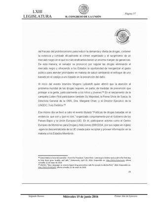 LXIII
LEGISLATURA H. CONGRESO DE LA UNIÓN
Página 57
Segundo Receso Miércoles 15 de junio 2016 Primer Año de Ejercicio
 
