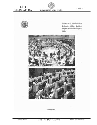 LXIII
LEGISLATURA H. CONGRESO DE LA UNIÓN
Página 91
Segundo Receso Miércoles 15 de junio 2016 Primer Año de Ejercicio
 