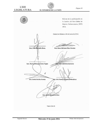 LXIII
LEGISLATURA H. CONGRESO DE LA UNIÓN
Página 93
Segundo Receso Miércoles 15 de junio 2016 Primer Año de Ejercicio
 