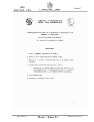 LXIII
LEGISLATURA H. CONGRESO DE LA UNIÓN
Página 95
Segundo Receso Miércoles 15 de junio 2016 Primer Año de Ejercicio
 