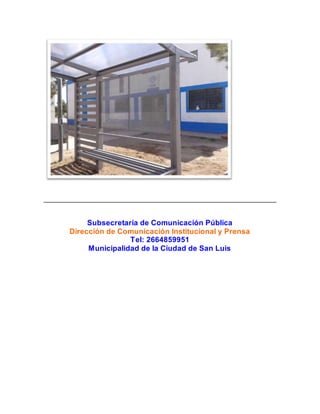 Subsecretaría de Comunicación Pública 
Dirección de Comunicación Institucional y Prensa 
Tel: 2664859951 
Municipalidad de la Ciudad de San Luis 
