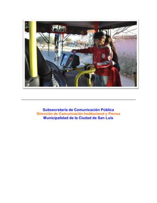 Subsecretaría de Comunicación Pública
Dirección de Comunicación Institucional y Prensa
Municipalidad de la Ciudad de San Luis
 