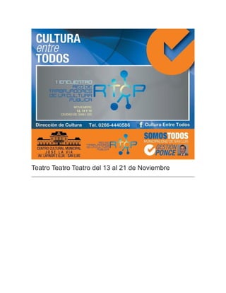 Teatro Teatro Teatro del 13 al 21 de Noviembre
 
