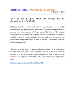 Gacetilla de Prensa – Municipalidad de San Luis
21 de julio de 2015
Más de un 60 por ciento de avance en los
departamentos...