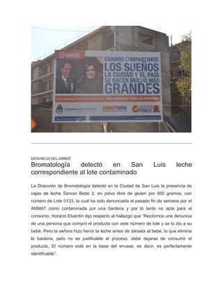 DENUNCIA DEL ANMAT
Bromatología detectó en San Luis leche
correspondiente al lote contaminado
La Dirección de Bromatología...