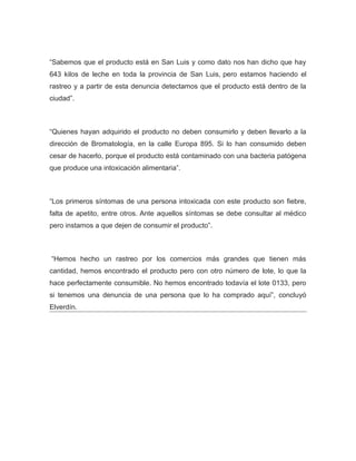 “Sabemos que el producto está en San Luis y como dato nos han dicho que hay
643 kilos de leche en toda la provincia de San...