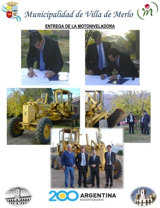 Municipalidad de Villa de Merlo
      ENTREGA DE LA MOTONIVELADORA
 