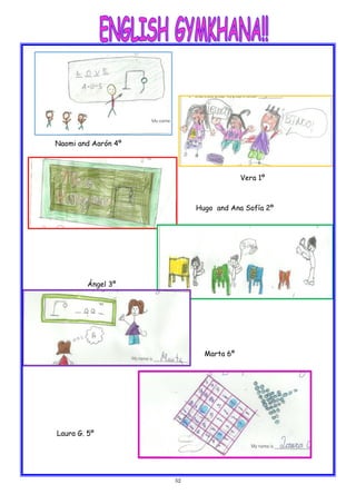 52
Naomi and Aarón 4º
Vera 1º
Hugo and Ana Sofía 2º
Ángel 3º
Marta 6º
Laura G. 5º
 