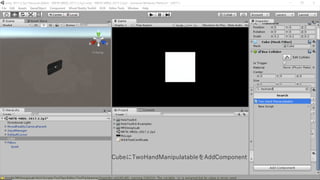 CubeにTwoHandManipulatableをAddComponent
 