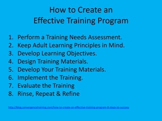 Building a Training Program
• Assess
• Design
• Develop
• Implement
• Evaluate
 