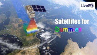 Satellites for
Dummies
 
