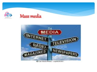 Mass media
 