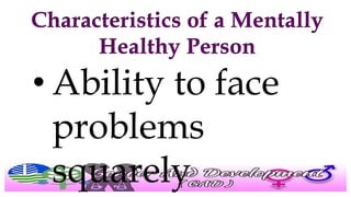 • Ability to face
problems
squarely
 
