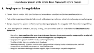 Hukum barang gadaian ketika berada dalam Pegangan Penerima Gadaian
1. Penyimpanan Barang Gadaian
• (Recap) Kontrak gadaian tidak akan lengkap dan berkuatkuasa melainkan setelah barang gadaian diterima
• Pada ketika itu, penggadai tidak berhak menarik balik gadaiannya melainkan setelah dia melunaskan semua hutangnya
• Dengan ini, penerima gadaian berhak menyimpan barang yang digadai dan penggadai tidak dibenarkan mengambilnya
• Untuk melengkapkan kontrak ini, apa yang penting, ialah penerimaan pada kali pertama kerana ia tidak semestinya
berterusan
• Maksudnya, barang gadaian tidak semestinya berterusan disimpan oleh penerima gadaian supaya gadaian tersebut sah
• Penerima gadaian boleh memindahkan semula barang gadaian kepada penggadai
• Tetapi penerima gadaian mestilah bersetuju dan mengizinkannya
• Tindakan ini tidak akan membatalkan kontrak gadaian
• Walau bagaimanapun, penerima gadaian masih mempunyai hak terhadap barang gadaian tersebut. Dia boleh
mengambilnya semula dan menyimpannya pada bila-bila masa
• Penggadai masih berhak menggunakan barang yang digadai tetaoi dengan izin penerima gadaian.
 