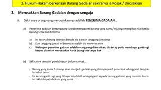 2. Hukum-Hakam berkenaan Barang Gadaian sekiranya ia Rosak / Dirosakkan
2. Merosakkan Barang Gadaian dengan sengaja
ii. Sekiranya orang yang merosakkannya adalah PENERIMA GADAIAN…
a) Penerima gadaian bertanggung-jawab mengganti barang yang sama/ nilainya mengikut nilai ketika
barang tersebut diterima
a) Ini kerana barang tersebut berada dia bawah tanggung-jawabnya
b) Dan tanggung-jawab ini bermula setelah dia menerimanya
c) Walaupun penerima gadaian adalah orang yang diamahkan, dia tetap perlu membayar ganti rugi
kerana dia telah merosakkan harta orang lain tanpa hak
b) Sekiranya tempoh pembayaran belum tamat...
• Barang yang sama / nilainya akan menjadi gadaian yang disimpan oleh penerima sehinggalah tempoh
tersebut tamat
• Ini kerana ganti rugi yang dibayar ini adalah sebagai ganti kepada barang gadaian yang musnah dan ia
tertakluk kepada hokum yang sama
 
