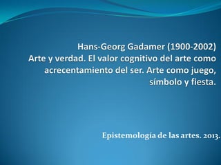 Epistemología de las artes. 2013.
 